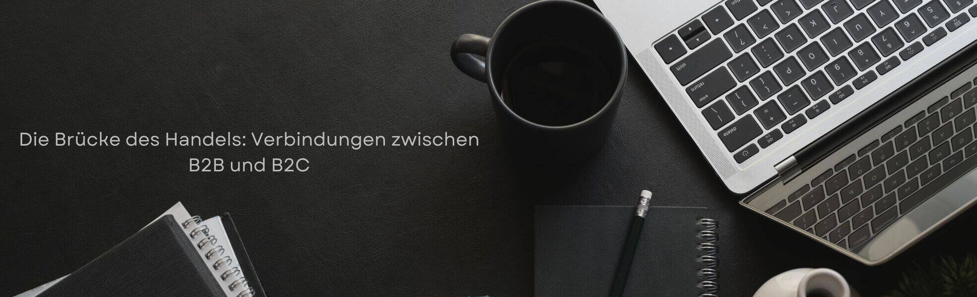 Die Brücke des Handels: Verbindungen zwischen B2B und B2C